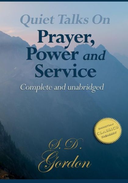 Cover for S D Gordon · Quiet Talks on Prayer, Quiet Talks on Power, Quiet Talks on Service (Trilogy) (Paperback Book) (2015)