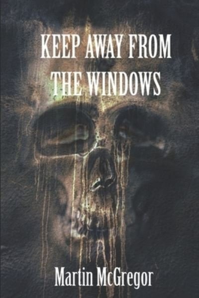 Cover for Martin McGregor · Keep Away From The Windows (Paperback Book) (2016)