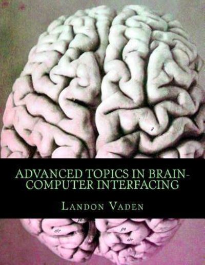 Cover for Landon Vaden · Advanced Topics in Brain-Computer Interfacing (Paperback Book) (2015)