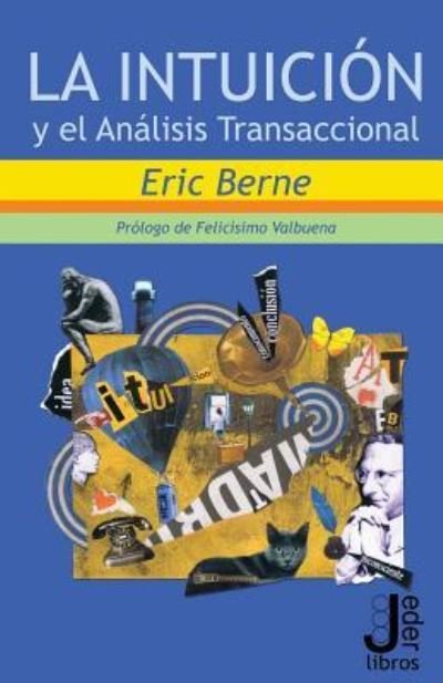Cover for Eric Berne · La intuicion y el Analisis Transaccional (Taschenbuch) (2010)