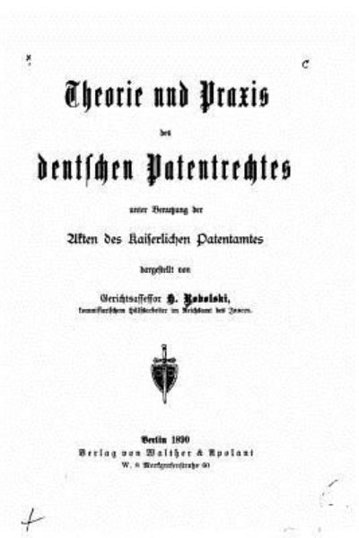 Cover for H Robolski · Theorie und praxis des deutschen patentrechtes, unter benutzung der akten des Kaiserlichen patentamtes (Paperback Book) (2016)