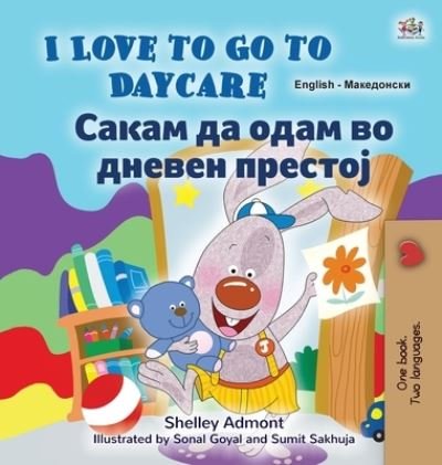 I Love to Go to Daycare (English Macedonian Bilingual Book for Kids) - Shelley Admont - Livros - Kidkiddos Books - 9781525970696 - 3 de abril de 2023