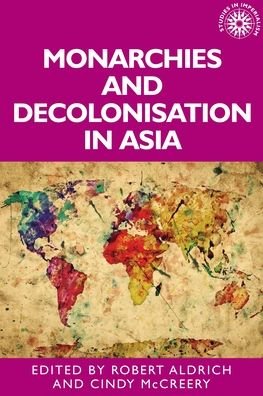Cover for Robert Aldrich · Monarchies and Decolonisation in Asia - Studies in Imperialism (Gebundenes Buch) (2020)