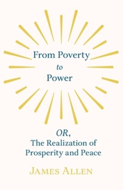 Cover for James Allen · From Poverty to Power - OR, The Realization of Prosperity and Peace (Taschenbuch) (2019)