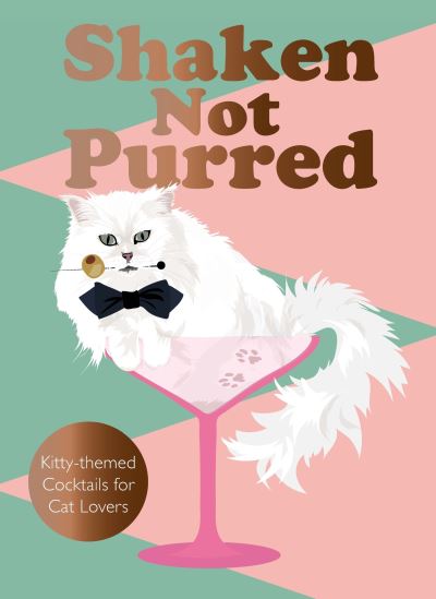 Cover for Jay Catsby · Shaken Not Purred: Kitty-themed Cocktails for Cat Lovers (Hardcover Book) (2024)