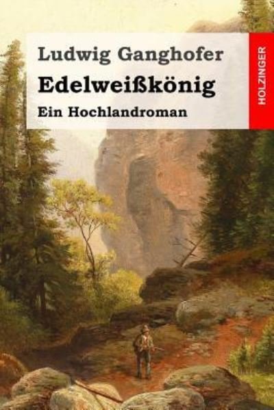 Cover for Ludwig Ganghofer · Edelweisskoenig (Paperback Bog) (2016)