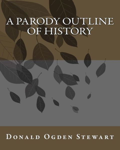 Cover for Donald Ogden Stewart · A Parody Outline Of History (Paperback Book) (1921)