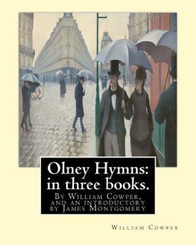 Olney Hymns - James Montgomery - Books - Createspace Independent Publishing Platf - 9781535432696 - July 22, 2016