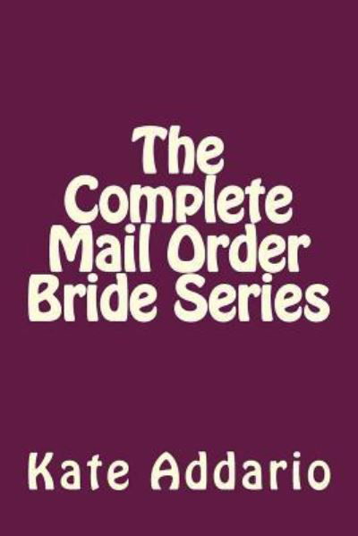 Cover for Kate Addario · The Complete Mail Order Bride Series (Pocketbok) (2016)