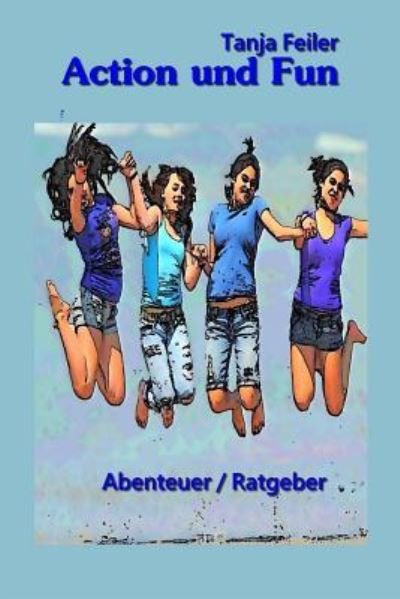 Cover for Tanja Feiler F · Action Und Fun (Taschenbuch) (2016)