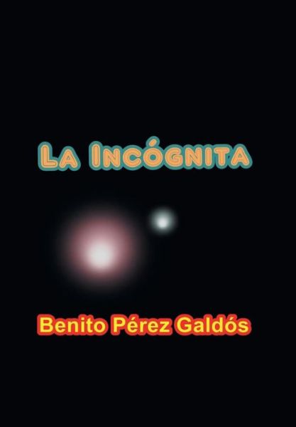 Cover for Benito Perez Galdos · La Inc gnita (Hardcover Book) (2017)