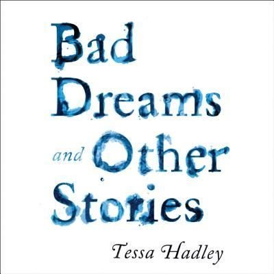 Cover for Tessa Hadley · Bad Dreams and Other Stories Lib/E (CD) (2017)