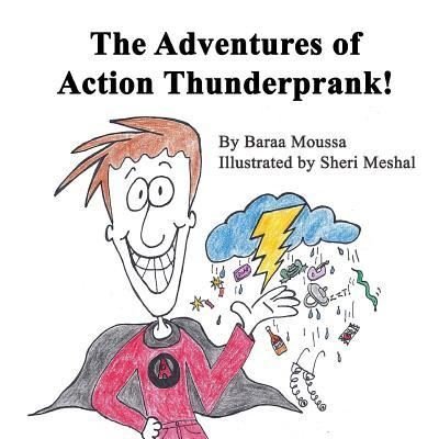Cover for Baraa Moussa · The Adventures of Action Thunderprank (Paperback Book) (2016)