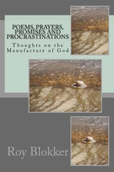 Cover for Roy Blokker · Poems, Prayers, Promises and Procrastinations (Paperback Book) (2017)