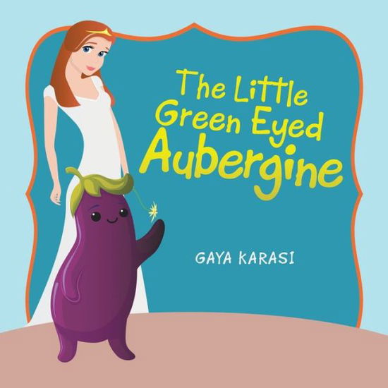 Cover for Gaya Karasi · The Little Green Eyed Aubergine (Paperback Book) (2020)