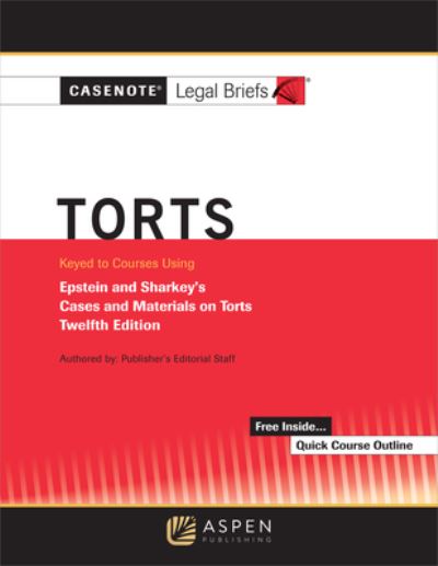 Casenote Legal Briefs for Torts, Keyed to Epstein and Sharkey - Casenote Legal Briefs - Books - Wolters Kluwer Law & Business - 9781543815696 - July 13, 2020