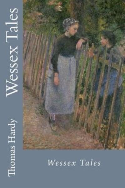 Wessex Tales - Thomas Hardy - Boeken - Createspace Independent Publishing Platf - 9781545275696 - 9 april 2017