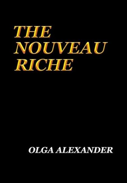 Cover for Olga Alexander · The Nouveau Riche (Gebundenes Buch) (2018)
