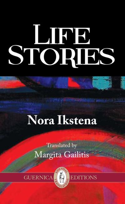 Cover for Nora Ikstena · Life Stories Volume 11 - Essential Translations Series (Paperback Book) (2013)