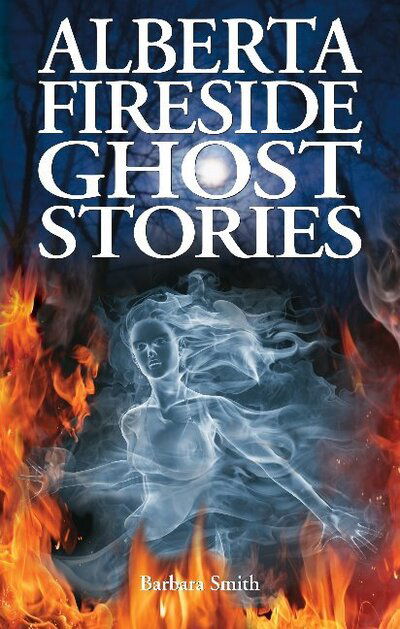 Cover for Barbara Smith · Alberta fireside ghost stories (Book) (2010)