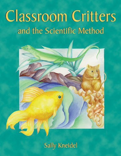 Classroom Critters & the Scientific Meth - Sally Kneidel - Książki - Fulcrum Inc.,US - 9781555919696 - 1 marca 1999