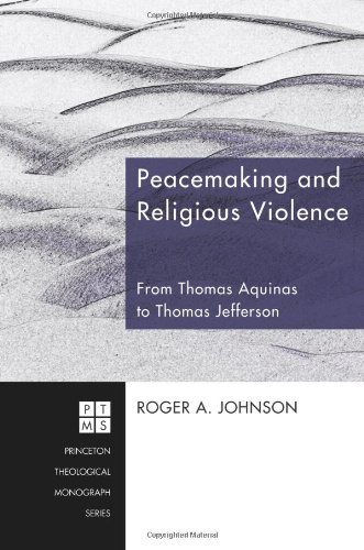 Cover for Roger A. Johnson · Peacemaking and Religious Violence: from Thomas Aquinas to Thomas Jefferson (Princeton Theological Monograph) (Pocketbok) (2009)