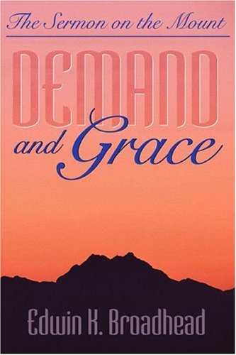 Cover for Edwin K. Broadhead · Demand and Grace: the Sermon on the Mount (Biblical Studies / New Testament) (Paperback Book) (2022)