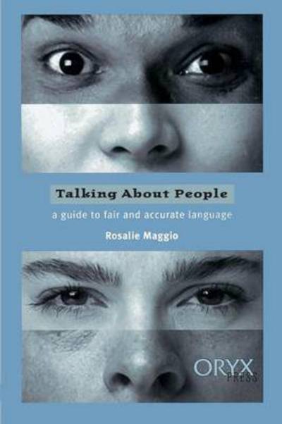 Talking About People: A Guide to Fair and Accurate Language - Rosalie Maggio - Books - Bloomsbury Publishing Plc - 9781573560696 - October 9, 1997