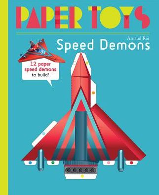 Cover for Arnaud Roi · Paper Toys - Speed Demons: 12 Paper Robots to Build (Paperback Book) (2017)