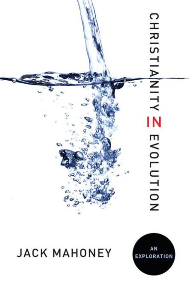 Cover for Jack Mahoney · Christianity in Evolution: An Exploration (Paperback Bog) (2011)