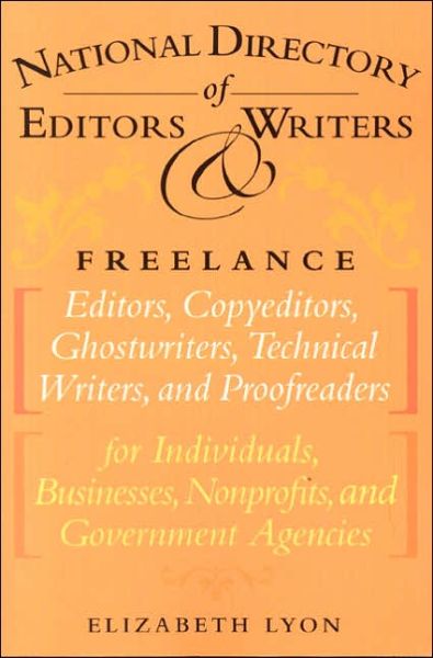 Cover for Elizabeth Lyon · The National Directory of Editors and Writers: Freelance Editors, Copyeditors, Ghostwriters and Technical Writers And Proofreaders for Individuals, Businesses, Nonprofits, and Government Agencies (Paperback Book) (2005)