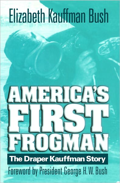 Cover for Elizabeth K. Bush · America's First Frogman: The Draper Kauffman Story (Paperback Book) (2012)