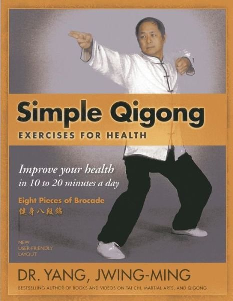Cover for Yang, Dr. Jwing-Ming, Ph.D. · Simple Qigong Exercises for Health: Improve Your Health in 10 to 20 Minutes a Day (Paperback Bog) [3 New edition] (2013)