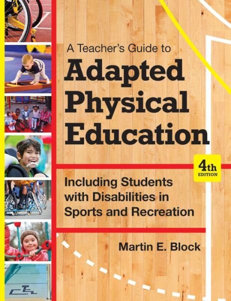 Cover for Martin E. Block · A Teacher's Guide to Adapted Physical Education: Including Students With Disabilities in Sports and Recreation (Hardcover Book) [4 Revised edition] (2016)