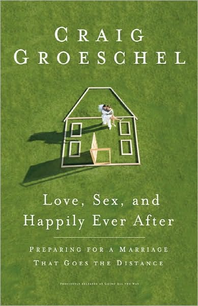 Cover for Craig Groeschel · Love, Sex and Happily Ever After: Preparing for a Marriage that Goes the Difference (Paperback Book) (2011)