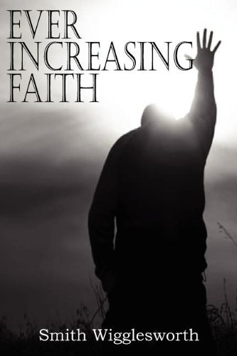 Cover for Smith Wigglesworth · Ever Increasing Faith (Taschenbuch) (2011)