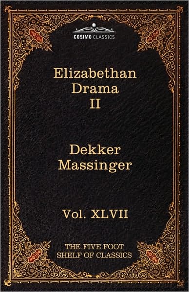 Cover for Philip Massinger · Elizabethan Drama Ii: the Five Foot Shelf of Classics, Vol. Xlvii (In 51 Volumes) (Paperback Book) (2010)