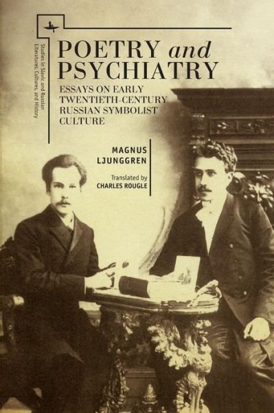 Cover for Magnus Ljunggren · Poetry and Psychiatry: Essays on Early Twentieth-Century Russian Symbolist Culture - Studies in Russian and Slavic Literatures, Cultures, and History (Paperback Book) (2014)