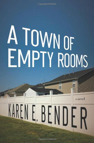 Cover for Karen E. Bender · A Town of Empty Rooms (Hardcover Book) (2013)