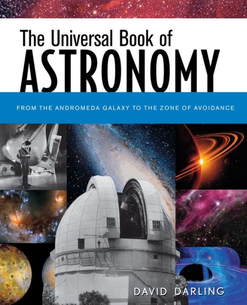 The Universal Book of Astronomy: From the Andromeda Galaxy to the Zone of Avoidance - David Darling - Bøker - Wiley - 9781620457696 - 16. oktober 2003