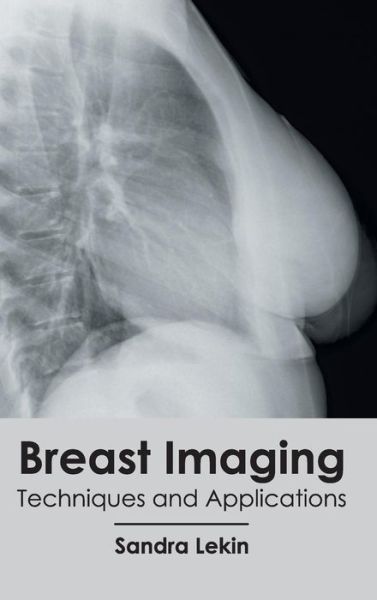 Cover for Sandra Lekin · Breast Imaging: Techniques and Applications (Hardcover Book) (2015)