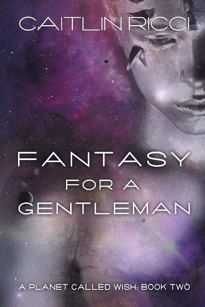 Cover for Caitlin Ricci · Fantasy for a Gentleman Volume 2 - A Planet Called Wish (Paperback Book) [New edition] (2016)