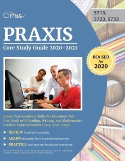Praxis Core Study Guide 2020-2021: Praxis Core Academic Skills for Educators Test Prep Book with Reading, Writing, and Mathematics Practice Exam Questions (5713, 5723, 5733) - Cirrus - Books - Cirrus Test Prep - 9781635307696 - July 31, 2020