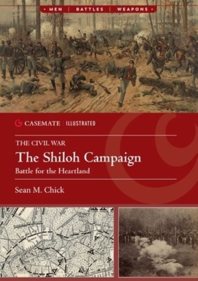 The Shiloh Campaign, 1862: Battle for the Heartland - Sean Michael Chick - Książki - Casemate Publishers - 9781636243696 - 15 listopada 2024