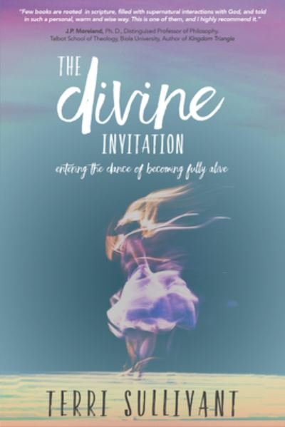 Terri Sullivant · The Divine Invitation: Entering the Dance of Becoming Fully Alive (Hardcover Book) (2019)