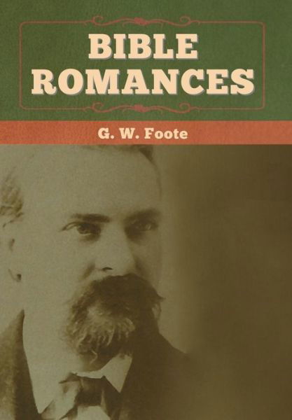 Cover for G W Foote · Bible Romances (Hardcover Book) (2020)