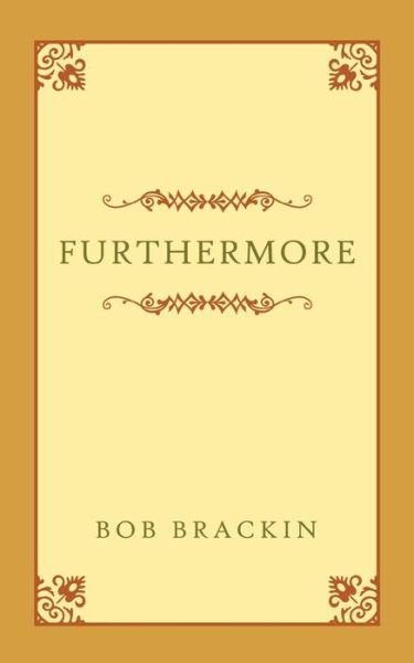 Furthermore - Bob Brackin - Bøger - Authorhouse - 9781665515696 - 3. februar 2021