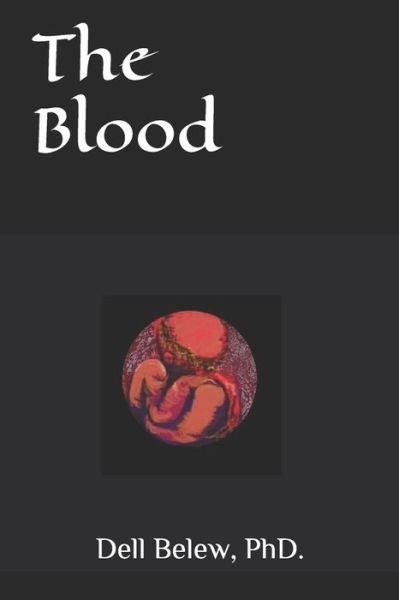 Cover for Dell Belew Phd · The Blood (Pocketbok) (2019)