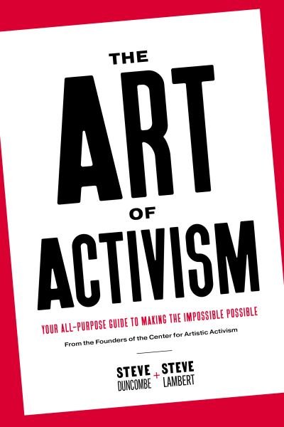 Cover for Stephen Duncombe · The Art of Activism: Your All-Purpose Guide to Making the Impossible Possible (Paperback Book) (2021)