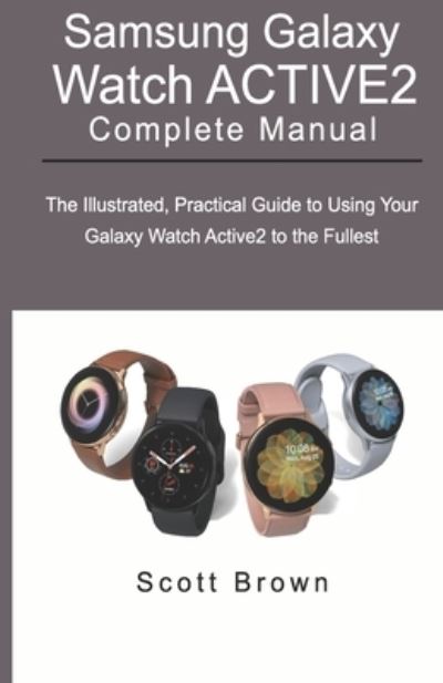 Cover for Scott Brown · SAMSUNG GALAXY WATCH ACTIVE2 Complete Manual (Paperback Book) (2019)